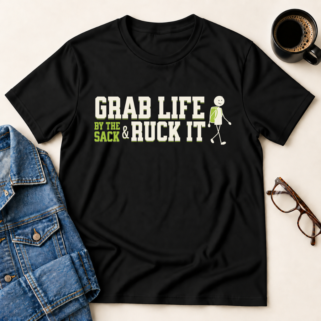 Grab Life By The Sack & Ruck It T-Shirt