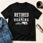 Retired & Roaming T-Shirt