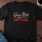 Grey Hair Don't Care T-Shirt