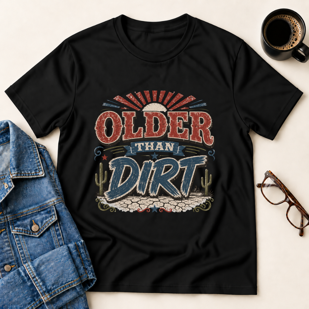 Older Than Dirt T-Shirt