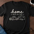 Home Is Where We Park It T-Shirt