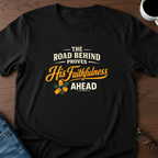 The Road Behind Proves His Faithfulness T-Shirt