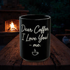 Coffee Mug — "Dear Coffee, I Love You" Ceramic Mug