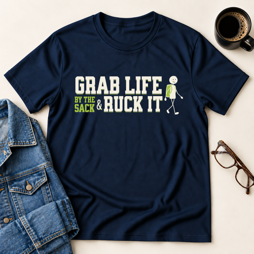 Grab Life By The Sack & Ruck It T-Shirt