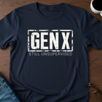 Gen X-Still Unsupervised T-Shirt