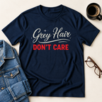 Grey Hair Don't Care T-Shirt
