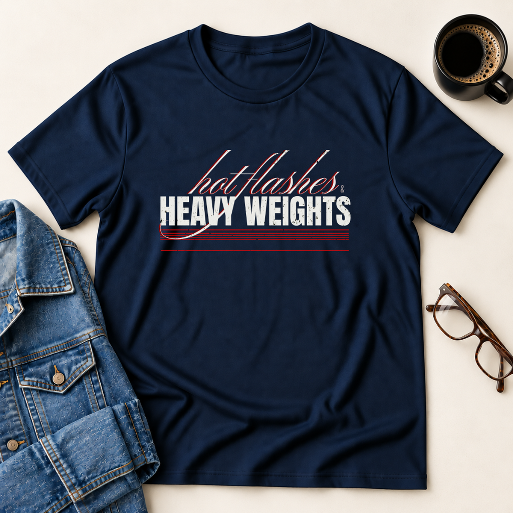 Hot Flashes & Heavy Weights T-Shirt