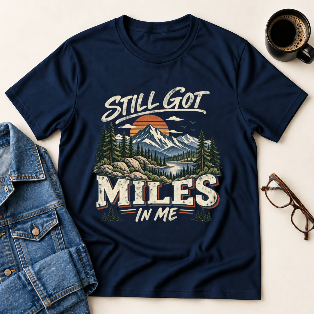 Still Got Miles In Me T-Shirt
