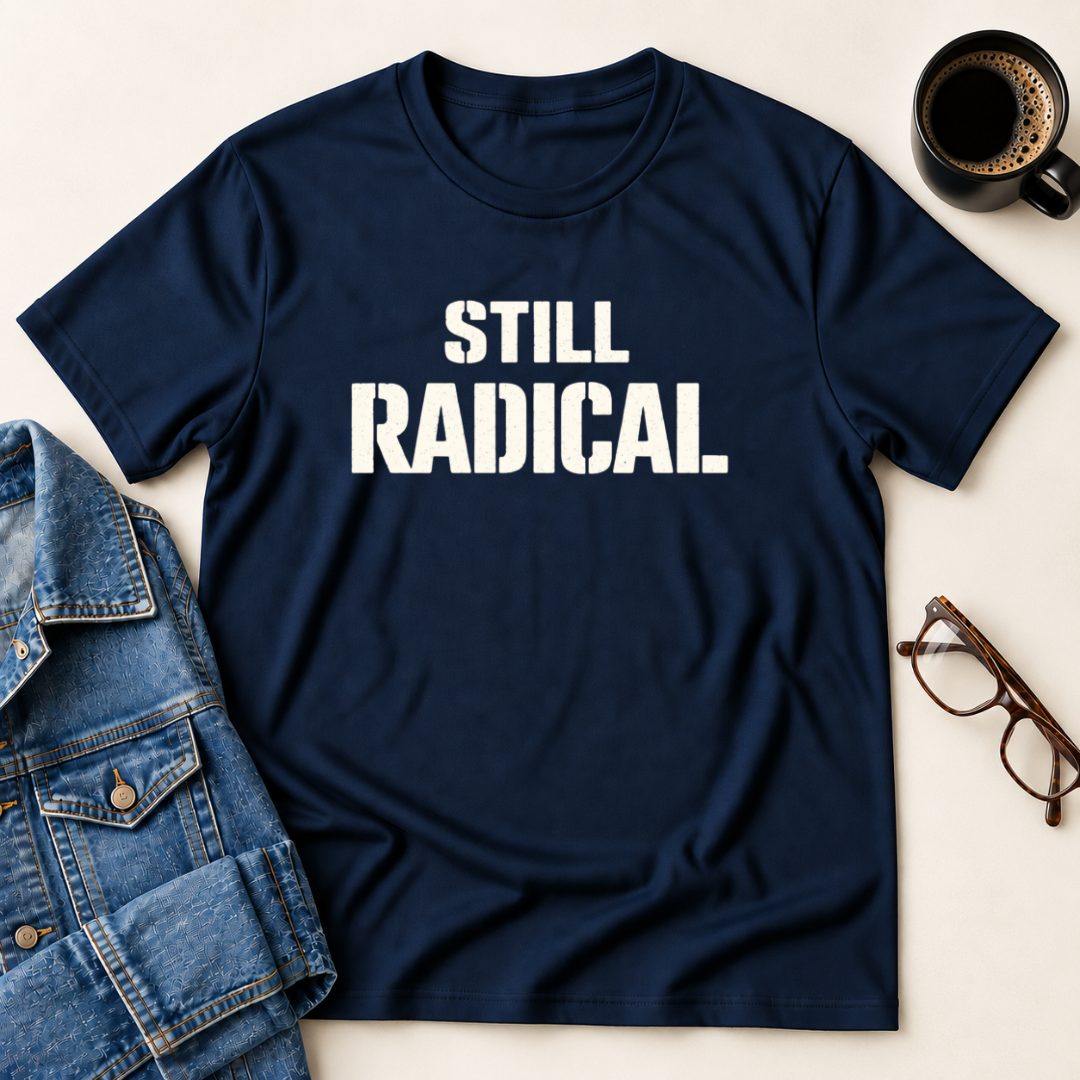 Still Radical T-Shirt