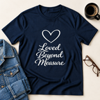 Loved Beyond Measure T-Shirt