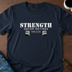 Strength Never Retires T-Shirt