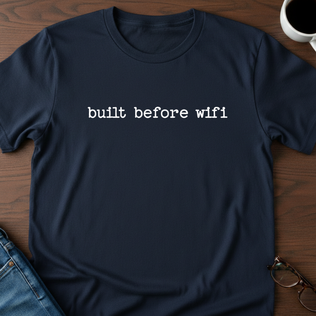 Built Before Wifi T-Shirt