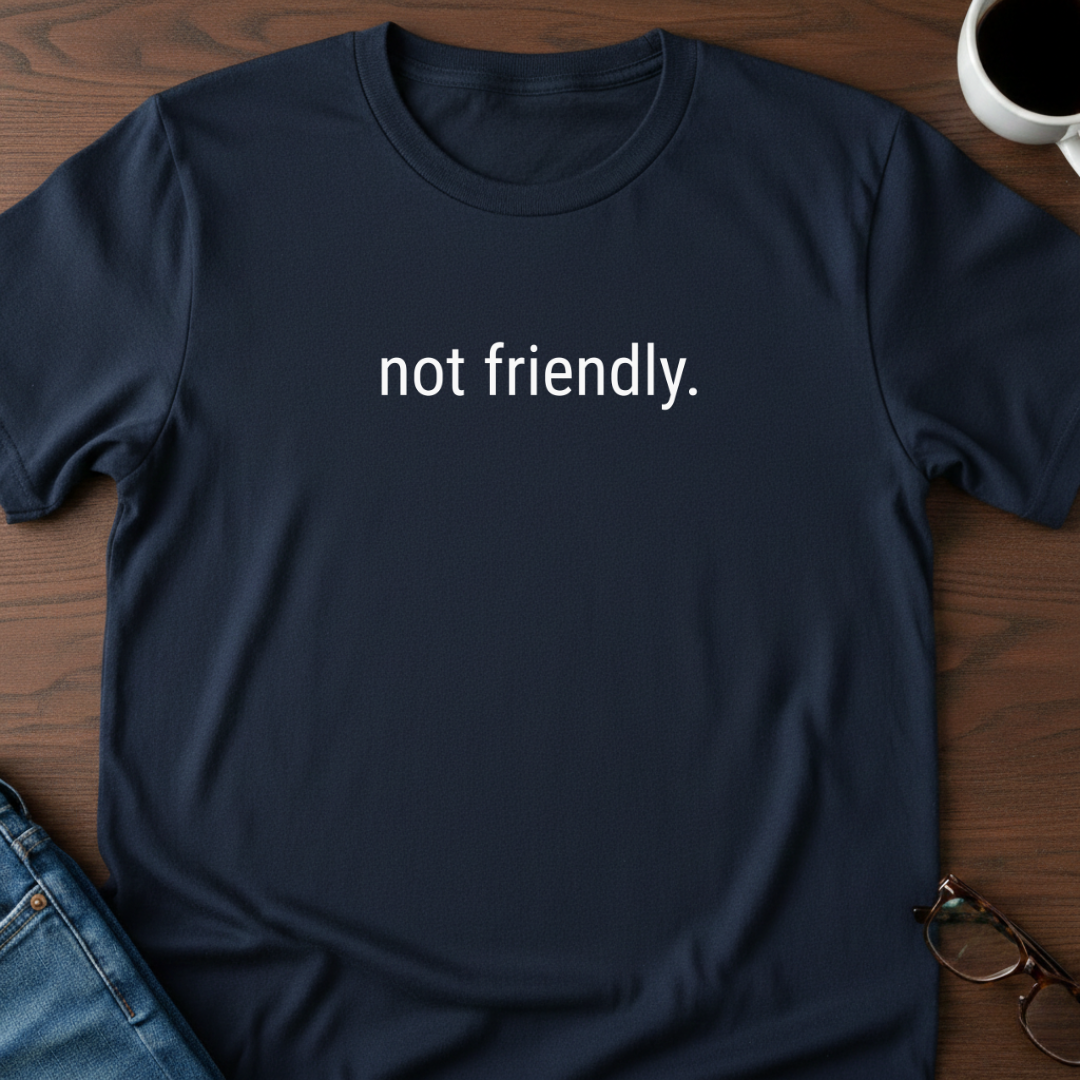 Not Friendly T-Shirt