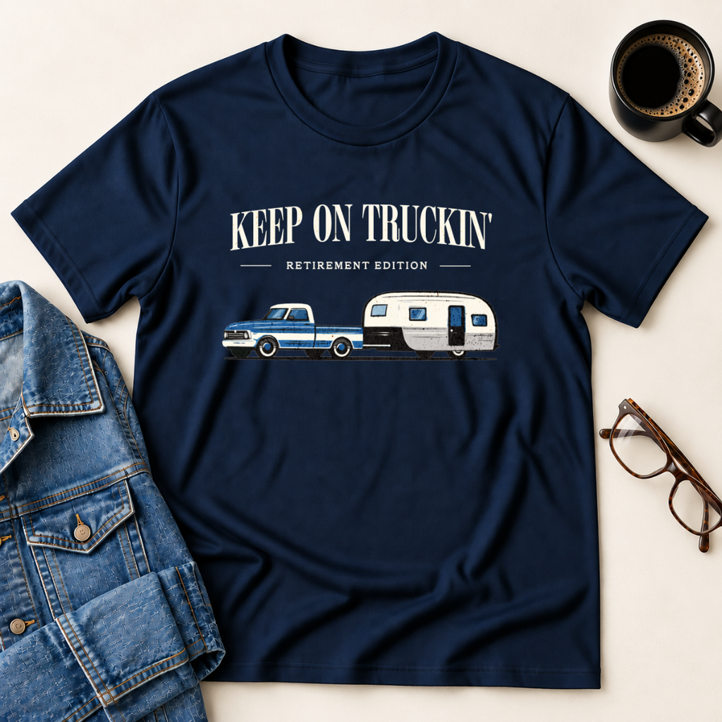 Keep On Truckin' - Retirement Edition T-Shirt