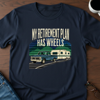 My Retirement Plan Has Wheels T-Shirt