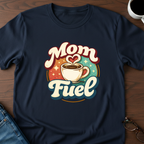 Mom Fuel T-Shirt