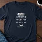 I Do Hanging From My Pull-up Bar T-shirt