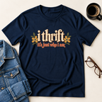 I Thrift - It's Just Who I Am T-Shirt