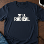 Still Radical T-Shirt