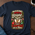 Making Spirits Bright One Coffee At A Time T-Shirt