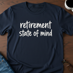 Retirement State Of Mind T-Shirt