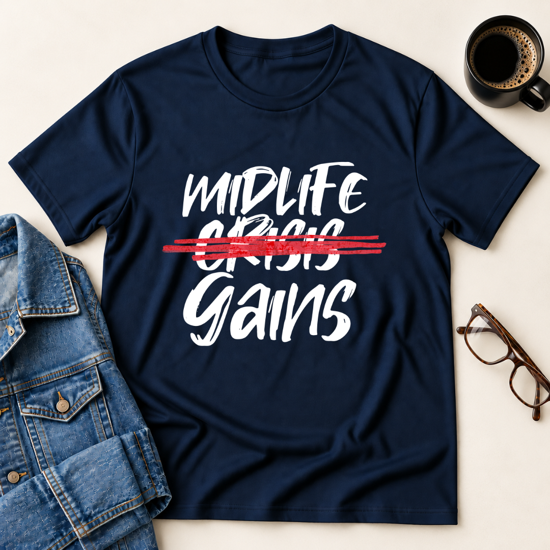 Midlife Gains T-Shirt