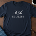 50ish and Fearless T-Shirt