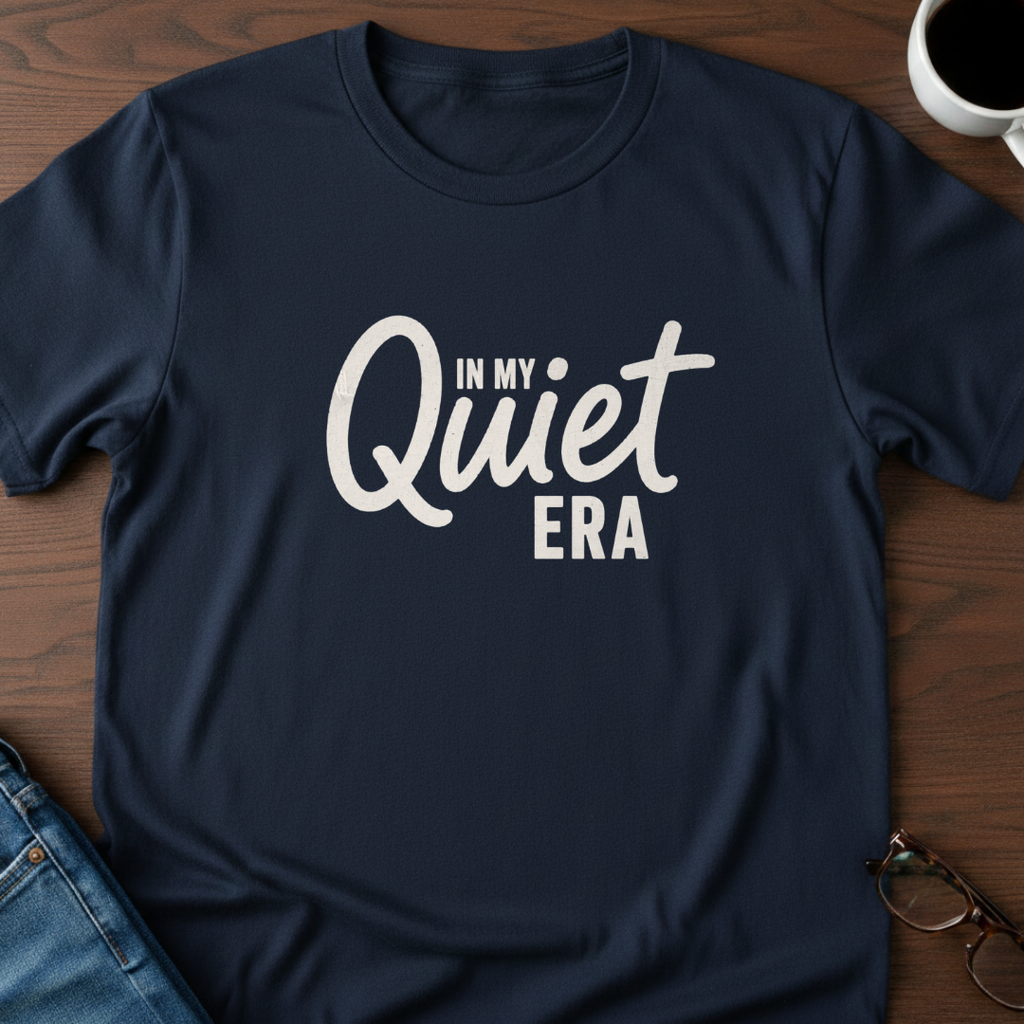 Quiet Era T‑Shirt – "In My Quiet Era" Graphic Tee