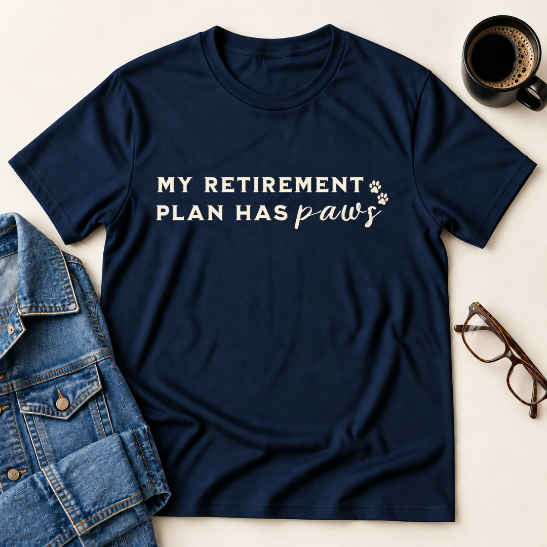 My Retirement Plan Has Paws T-Shirt