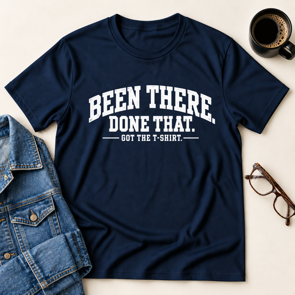 Been There - Done That T-Shirt