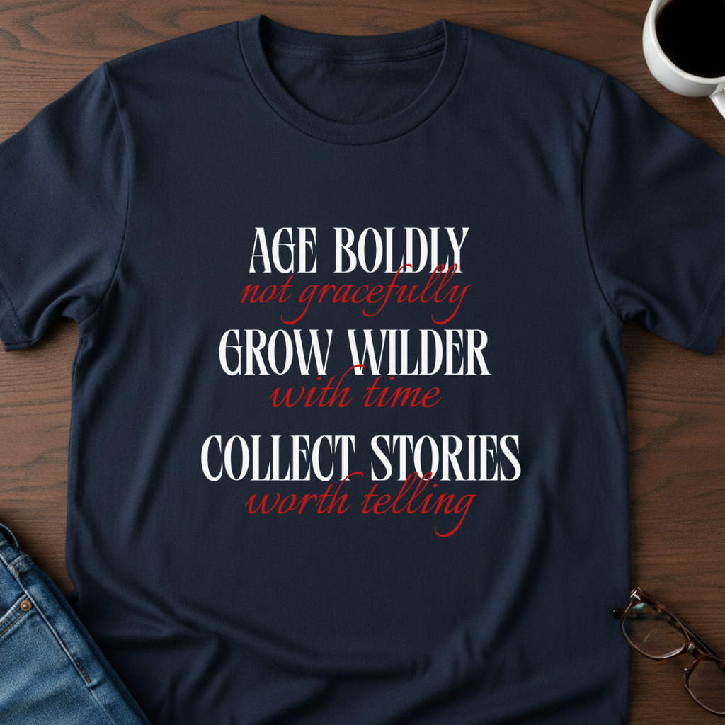 Age Boldly T-Shirt