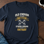 Old Enough To Know Better T-Shirt