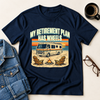 My Retirement Plan Has Wheels - Motorhome T-Shirt