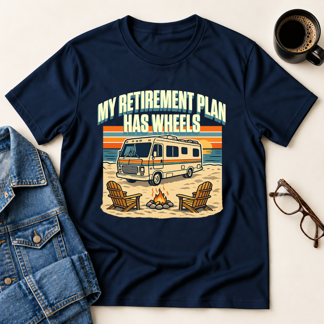 My Retirement Plan Has Wheels - Motorhome T-Shirt