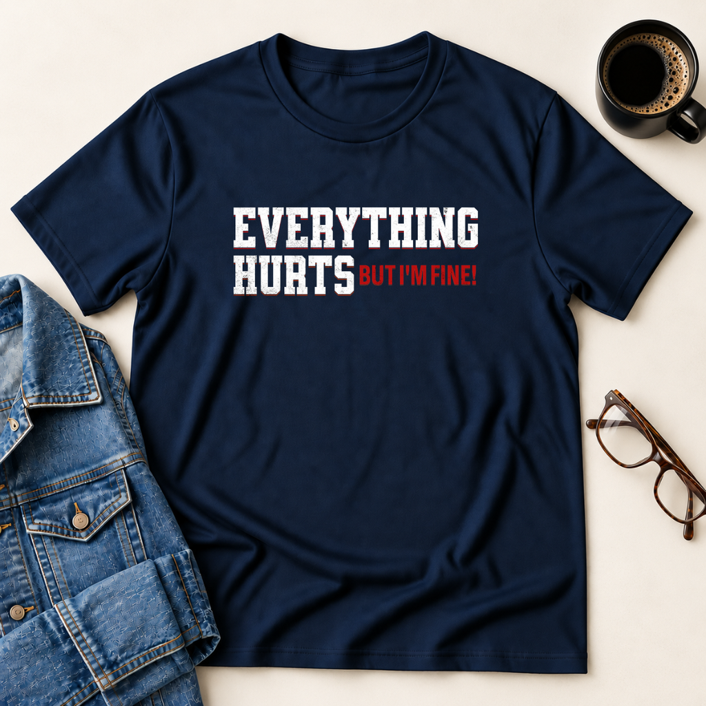 Everything Hurts - But I'm Fine T-Shirt