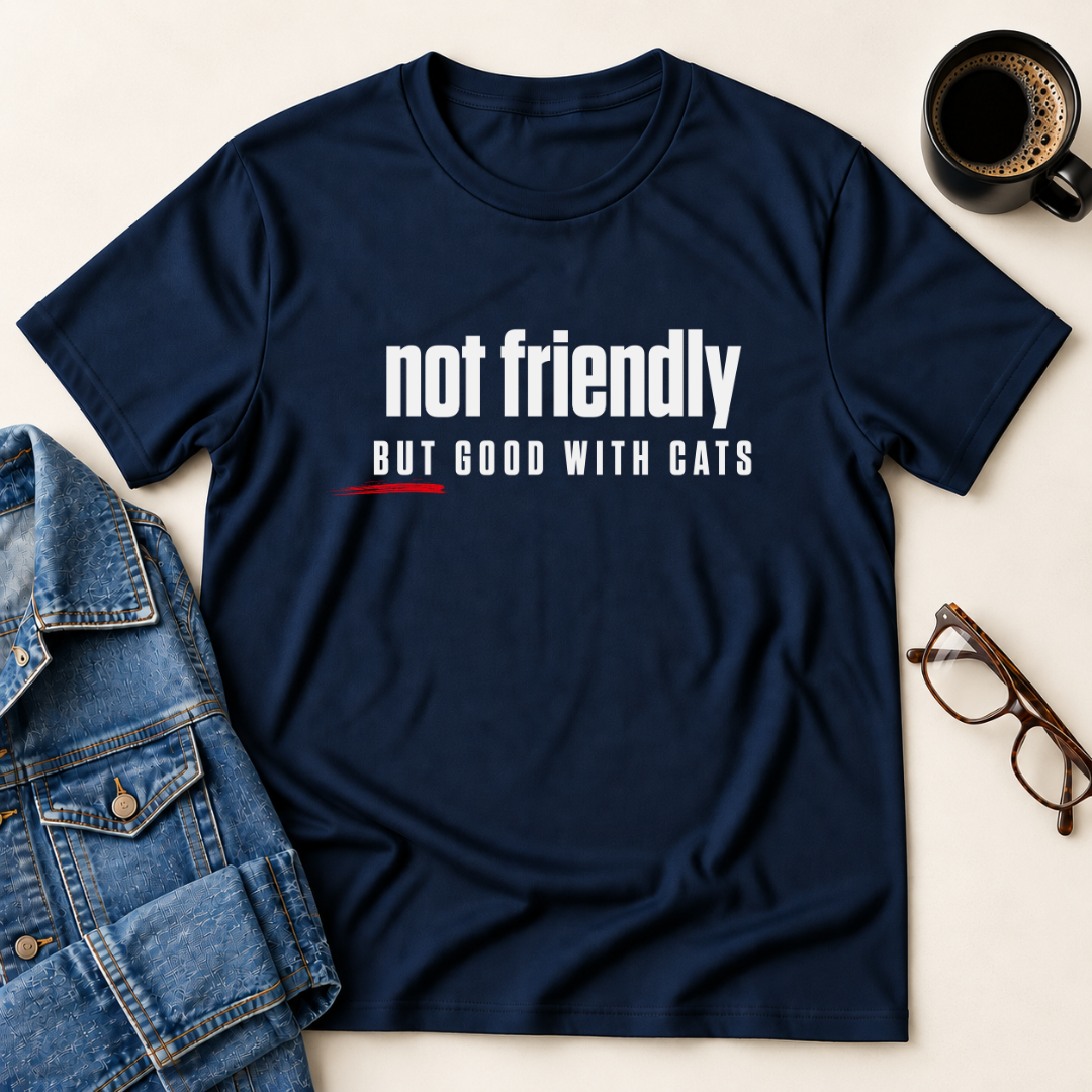 Not Friendly, But Good With Cats T-Shirt