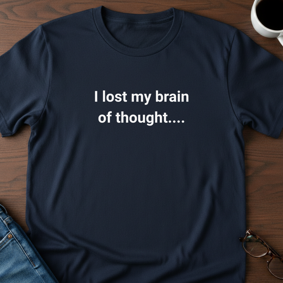 I Lost My Brain Of Thought T-Shirt