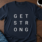 Get Strong T-Shirt