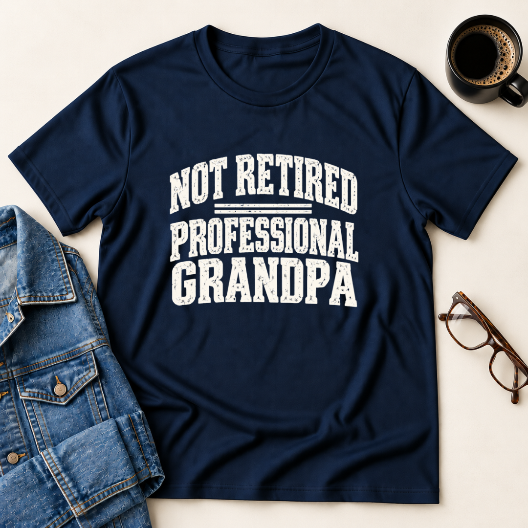 Not Retired - Professional Grandpa T-Shirt