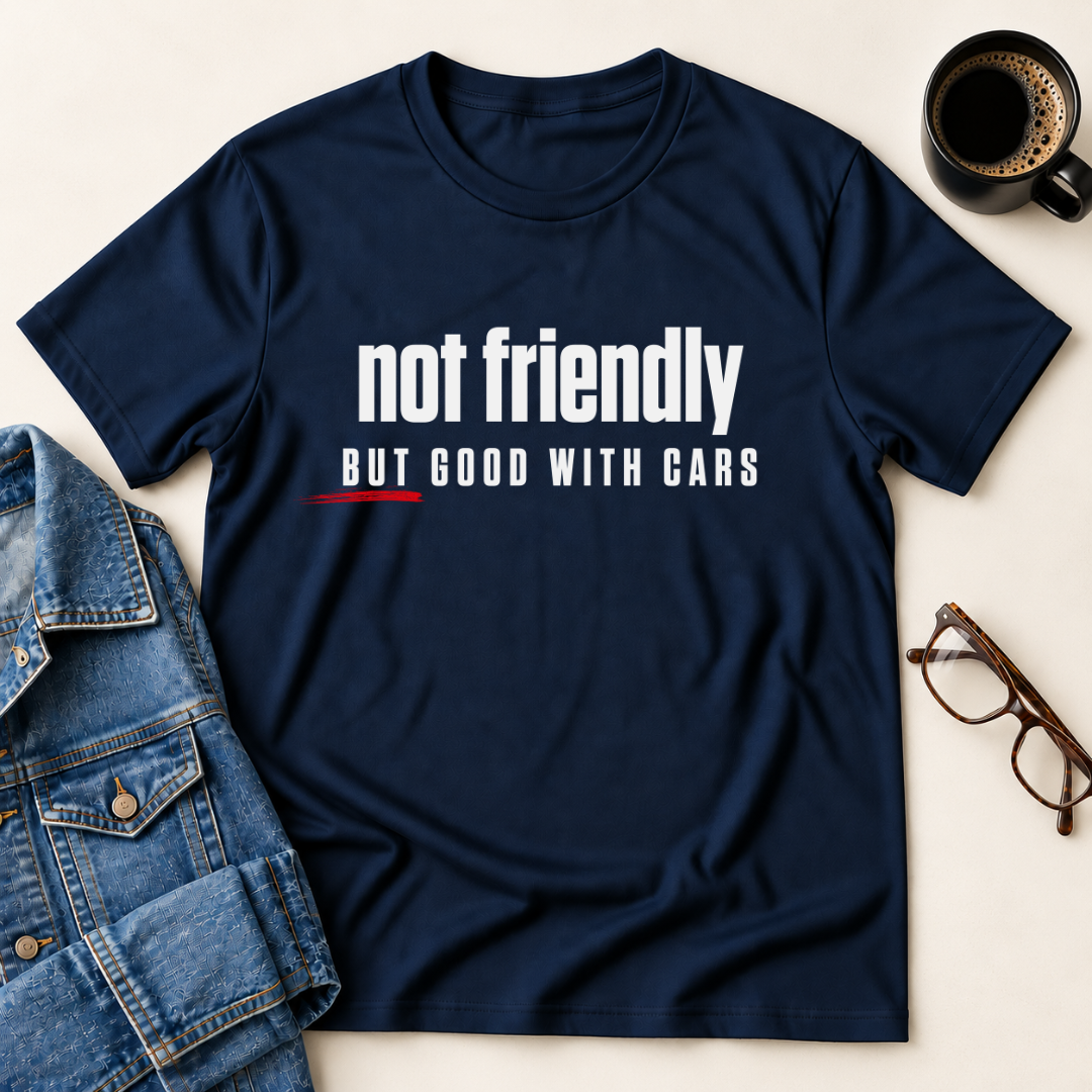 Not Friendly, But Good With Cars T-Shirt