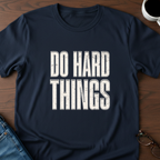Do Hard Things T-Shirt