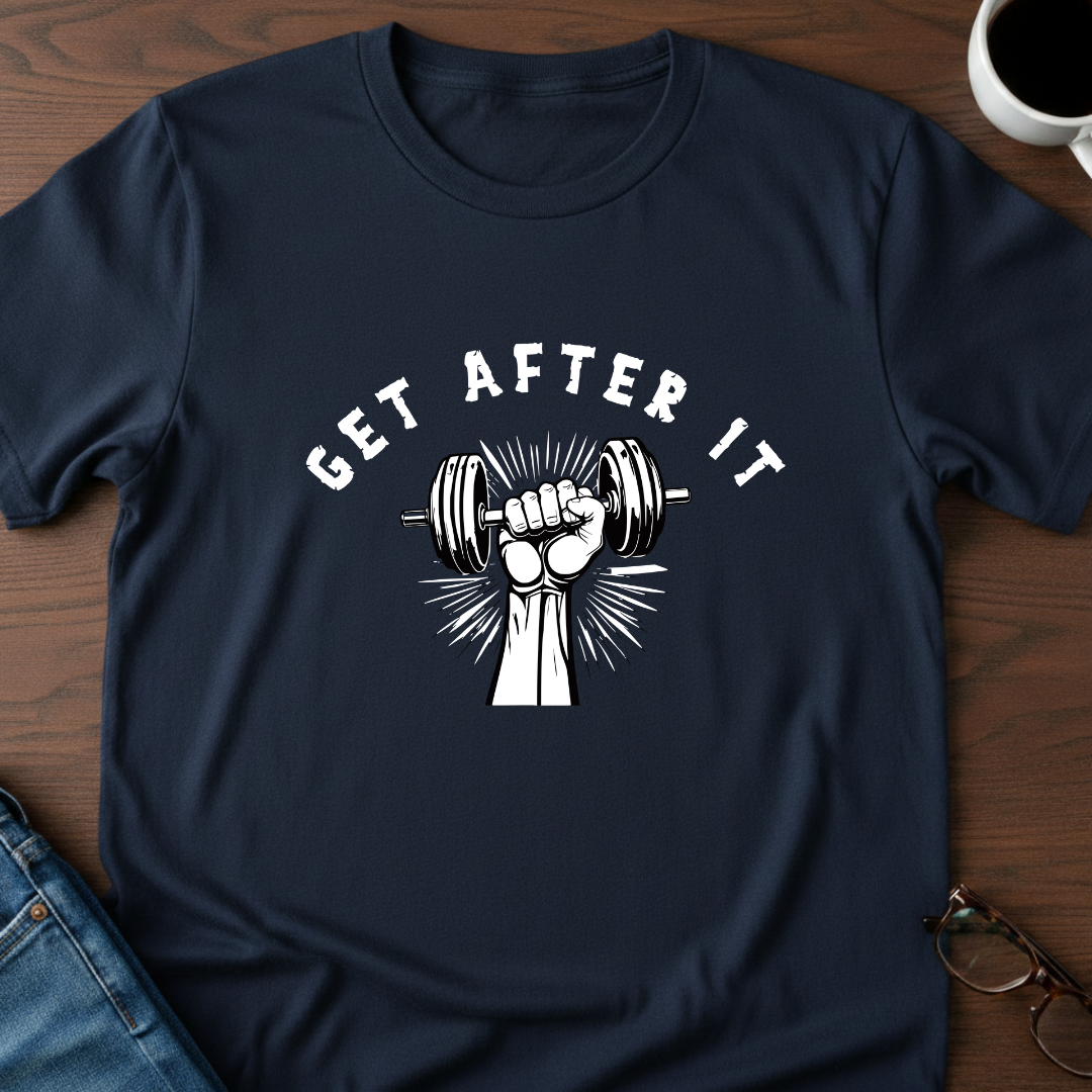 Get After It T-Shirt