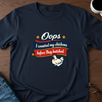 Oops!  I Counted My Chickens T-Shirt
