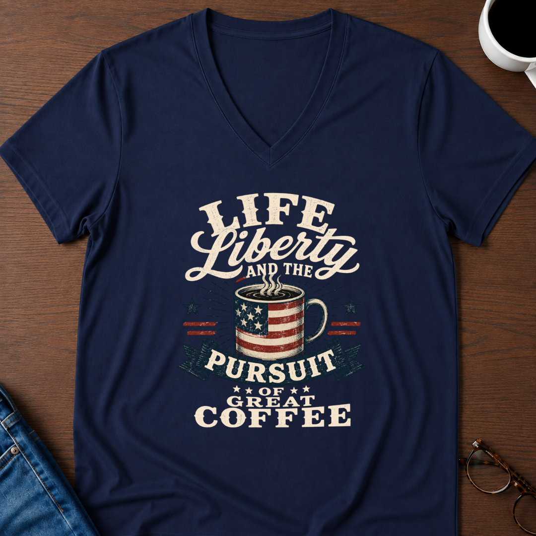 Life, Liberty & The Pursuit Of Great Coffee V-Neck Tee