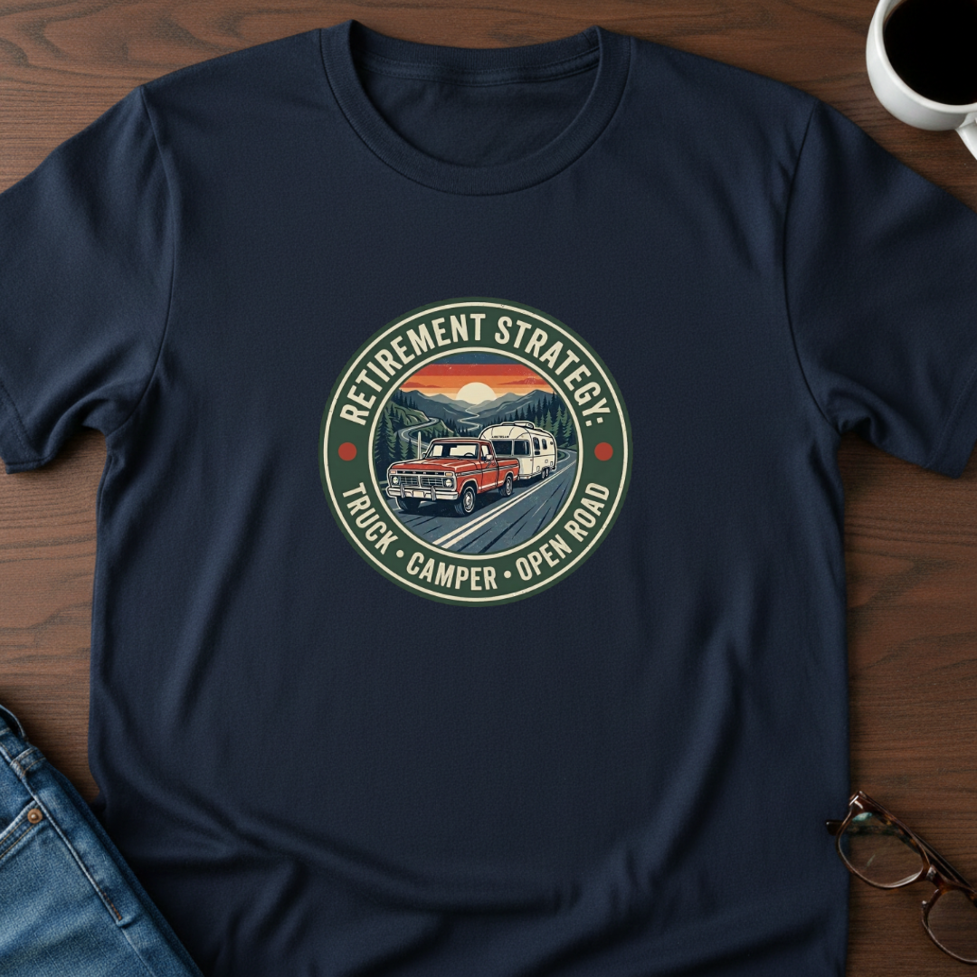Retirement Strategy - Open Road T-Shirt