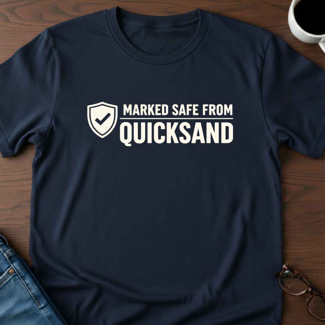 Marked Safe From Quicksand T-Shirt