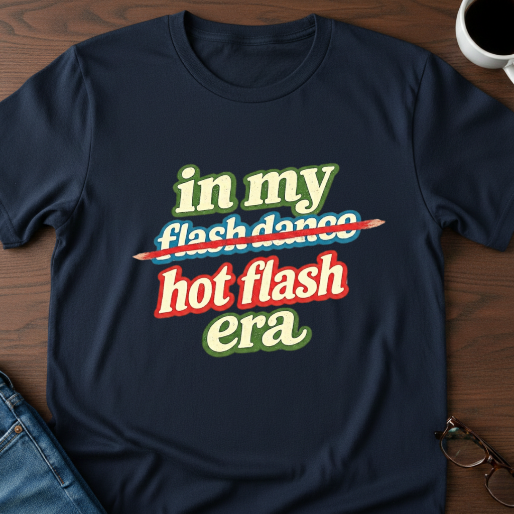 In My Hot Flash Era T-Shirt