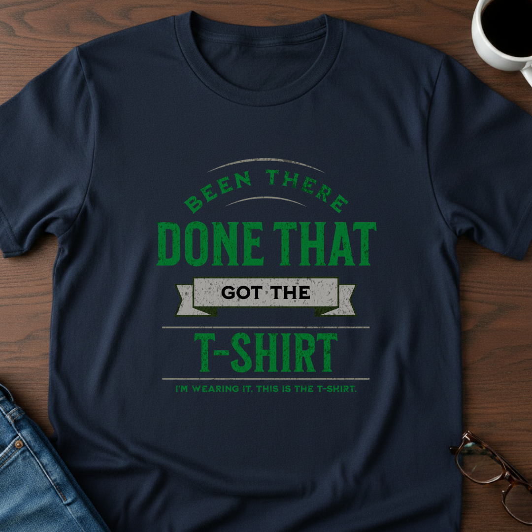 Been There, Done That T-Shirt