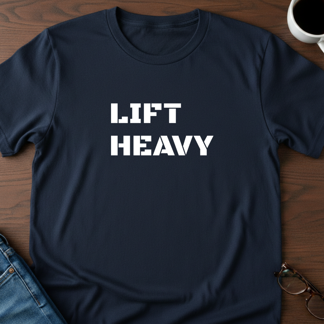 Lift Heavy T-Shirt