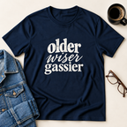 Older, Wiser, Gassier T-Shirt